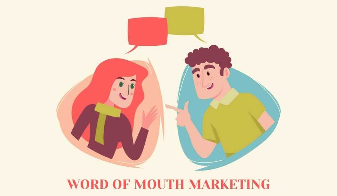 Sức mạnh của Marketing Truyền miệng – Word Of Mouth Marketing
